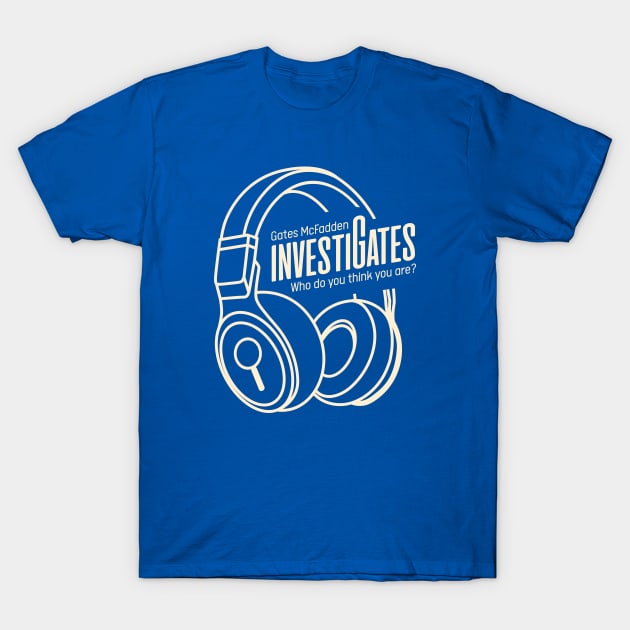 InvestiGates Headphones 3 T-Shirt by Gates McFadden Official Store